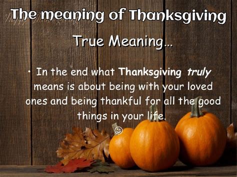 The meaning of Thanksgiving .